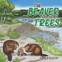 The Beaver That Lived in Trees 1951913337 Book Cover