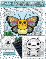 Mini Monsters Coloring Book: Whimsical and Weird, Creepy and Cute - Coloring Book for All Ages B0BXN7MK3R Book Cover