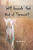 Will Grouch Get Out of Timeout? B09NRF2ZLF Book Cover