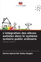 L'intégration des élèves autistes dans le système scolaire public ordinaire (French Edition) 6209726313 Book Cover