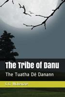 The Tribe of Danu: The Tuatha Dé Danann 1717838804 Book Cover