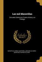 Las mil Maravillas: Zarzuela Cmica en Cuatro Actos y un Prlogo 0526969148 Book Cover