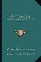 War Taxation: Some Comments And Letters 1240118031 Book Cover