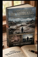 EL SOBREVIVIENTE DE MIL TORMENTAS / THE SURVIVOR OF A THOUSAND STORMS: Crónicas de un Guerrero: Del Huracán Mitch a la Victoria / Chronicles of a ... Hurricane Mitch to Victory (Spanish Edition) B0GWWVF1DV Book Cover
