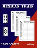 Mexican Train Score Sheets: Scorepad for mexican train and chicken foot dominoes - 120 sheets- the ideal gift for mexican train lovers 1656089726 Book Cover