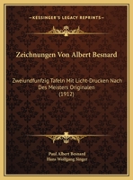 Zeichnungen Von Albert Besnard: Zweiundfunfzig Tafeln Mit Licht-Drucken Nach Des Meisters Originalen (1912) 1177115611 Book Cover