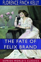 The Fate of Felix Brand (Esprios Classics): Illustrated by Edwin John Prittie 0464537142 Book Cover