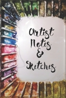 Artist Notes and Sketches : A Notebook Journal and Sketch Book for the Professional Artist, Art Student, and Art Lover 1655762257 Book Cover