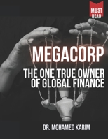 MegaCorp: The One True Owner of Global Finance B0CTMNRMRT Book Cover