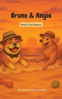 Bruno & Angie: Beach Day Bravery B0H3MN5XGG Book Cover