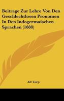 Beitrage Zur Lehre Von Den Geschlechtlosen Pronomen In Den Indogermaischen Sprachen (1888) 1141794543 Book Cover