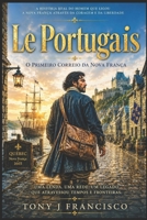 LE Portugais: Pedro Da Silva - O Primeiro Correio Canadiano em 1672 (Portuguese Edition) B0H2HNSKXJ Book Cover