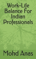 Work-Life Balance For Indian Professionals B0GC4PD41J Book Cover