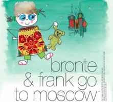 Bronte & Frank go to Moscow (Children's Traveltivity Guide) 0615381383 Book Cover