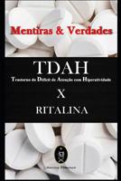 TDAH (Transtorno do Dficit de Ateno com Hiperatividade) x RITALINA - Mentiras & Verdades 1095435663 Book Cover