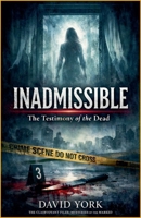 Inadmissible: The Testimony of the Dead B0GJK2M7TL Book Cover