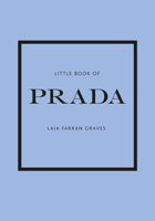 Little Book of Prada: The Story of the Iconic Fashion House 178097132X Book Cover