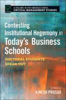 Contesting Institutional Hegemony in Today's Business Schools: Doctoral Students Speak Out 1786353423 Book Cover