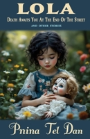 Lola, Death Awaits You at the End of the Street and Other Stories 9659320221 Book Cover