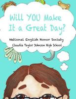 Will YOU Make It a Great Day?: The Choice is Yours! 1987733290 Book Cover