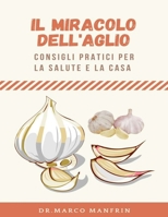 Il miracolo dell'aglio: consigli pratici per la salute e la casa B0BSBGZ5NQ Book Cover