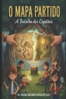 O Mapa Partido: A Batalha dos Capitães (Portuguese Edition) B0GG6YK7XF Book Cover