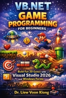 VB.NET Game Programming for Beginners: Build Fun 2D Games with Visual Studio 2026 and Windows Forms B0GXMM9J4H Book Cover