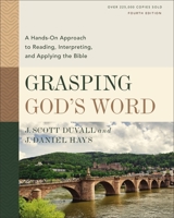 Grasping God's Word: A Hands-On Approach to Reading, Interpreting, and Applying the Bible 0310259665 Book Cover
