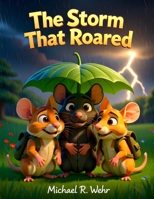 The Storm That Roared: A Heartwarming Children’s Adventure About Courage, Friendship, Storms, and Finding Beauty After Fear B0H1C58KN6 Book Cover