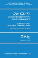 Chile 1970 73: Economic Development and Its International Setting: Self-Criticism of the Unidad Popular Government S Policies 9401182337 Book Cover