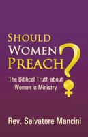 Should Women Preach?: The Biblical Truth about Women in Ministry 1490804587 Book Cover