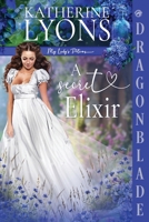 A Secret Elixir: A Regency Historical Romance (My Lady's Potions) 1972086456 Book Cover