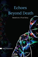 Echoes Beyond Death: A True Story About OCD B0F6YY8R8W Book Cover