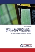 Technology Acceptance for Government Procurement: A Study on e-Procurement in Malaysia 3844324518 Book Cover