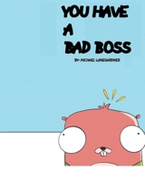 You Have a Bad Boss B084DQCBZR Book Cover