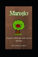Marcelo: El primer árbol que amó a un ser humano B096RFN7HG Book Cover