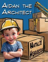 Aidan the Architect: A Book About Core Strengths and Collaboration 1963037030 Book Cover