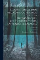 Le Porte-Feuille D'un Philosophe Ou Mélange De Pièces Philosophiques, Politiques, Critiques, Satyriques Et Galantes; Volume 2 (French Edition) 1022707167 Book Cover