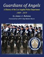 Guardians of Angels: A History of the Los Angeles Police Department Anniversary Edition 0997425148 Book Cover