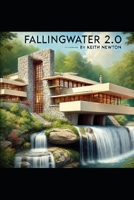 Fallingwater 2.0: A Blueprint (The SydTek University Stacks) B0DXLC2585 Book Cover