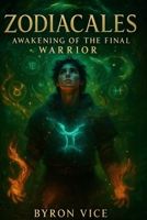 ZODIACALES: AWAKENING OF THE FINAL WARRIOR B0FR299B37 Book Cover