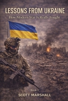 Lessons from Ukraine: How Modern War Is Really Fought (Modern Warfare Explained) B0GJPLLPWJ Book Cover