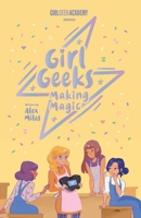 Girl Geeks: Making Magic 0143795082 Book Cover