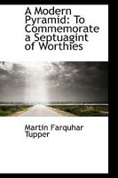 A Modern Pyramid to Commemorate a Septuragint of Worthies 0548879796 Book Cover