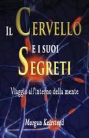 Il Cervello E I Suoi Segreti: Viaggio all'interno della mente 1091396612 Book Cover