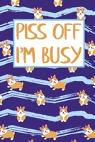 Piss Off I'm Busy: Cute Corgi Pattern 2020 Weekly Planner Organizer Gift for dogs & pets lovers 1695652533 Book Cover
