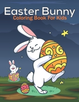 Easter Bunny Coloring Book For Kids: This Coloring Book Helps To Remove The Stress And Give You Relaxation. B091CL5GKD Book Cover