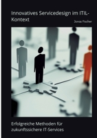 Innovatives Servicedesign im ITIL-Kontext: Erfolgreiche Methoden für zukunftssichere IT-Services (German Edition) 338448956X Book Cover