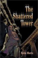 The Shattered Tower 0595172296 Book Cover
