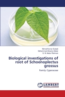 Biological investigations of root of Schoenoplectus grossus 3659126861 Book Cover